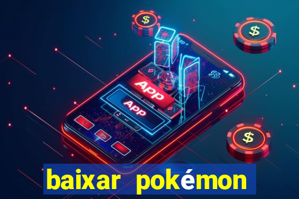 baixar pokémon mundos elementais